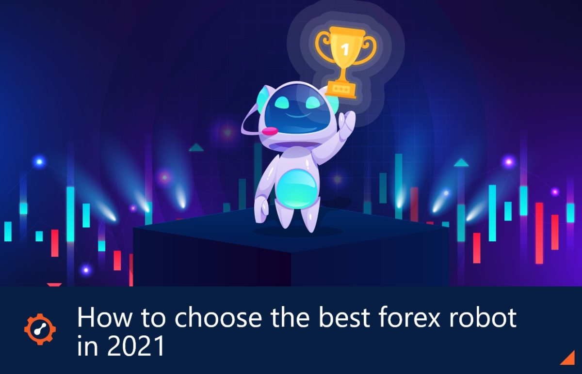 How To Choose The Best Forex Robot In 2021 - MT2Trading Blog